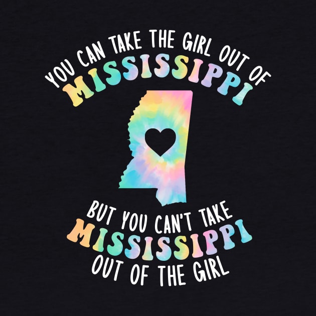 You Can Take The Girl Out Mississippi Apparel State Family by GraviTeeGraphics